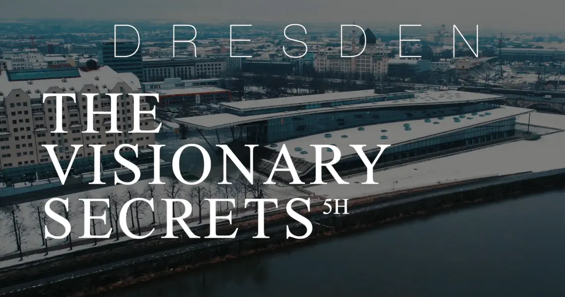 The Visionary Secrets<sup>5H</sup> Dresden